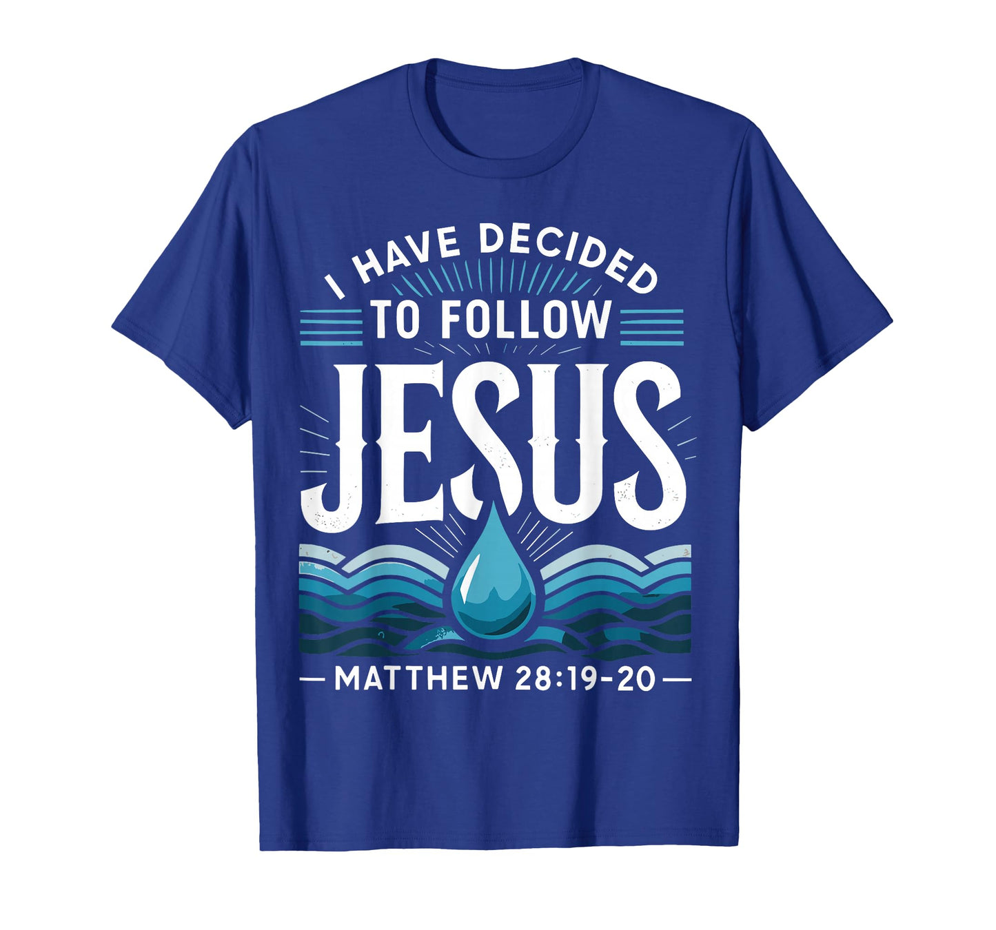 Baptized I Have Decided to Follow Jesus Baptism T-Shirt