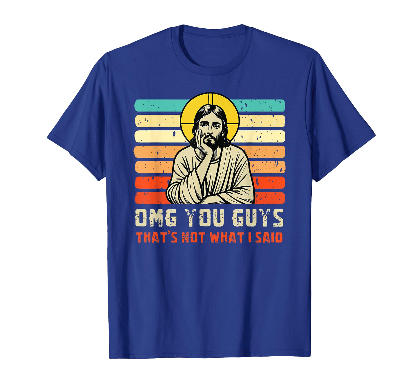 OMG You Guys That's Not What I Said Christian Jesus Joke T-Shirt
