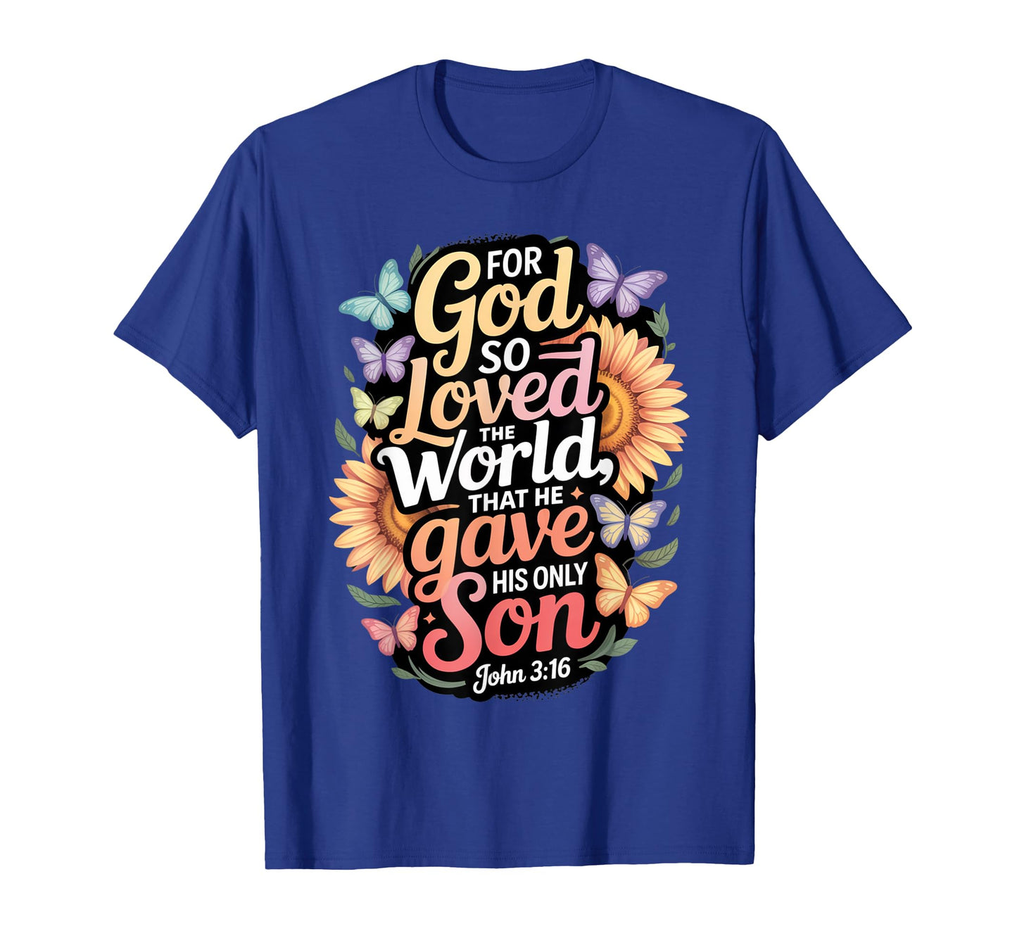 for God So Loved The World Only Son John 3:16 Christian T-Shirt