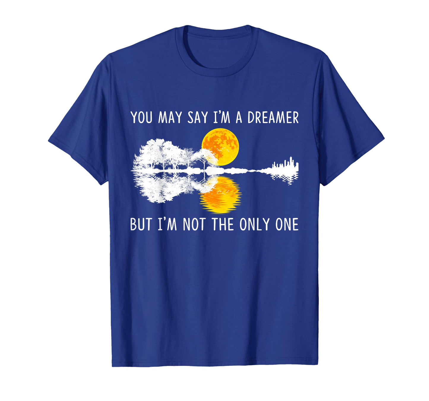 You May Say I'm A Dreamer, But I'm Not The Only One Guitar T-Shirt