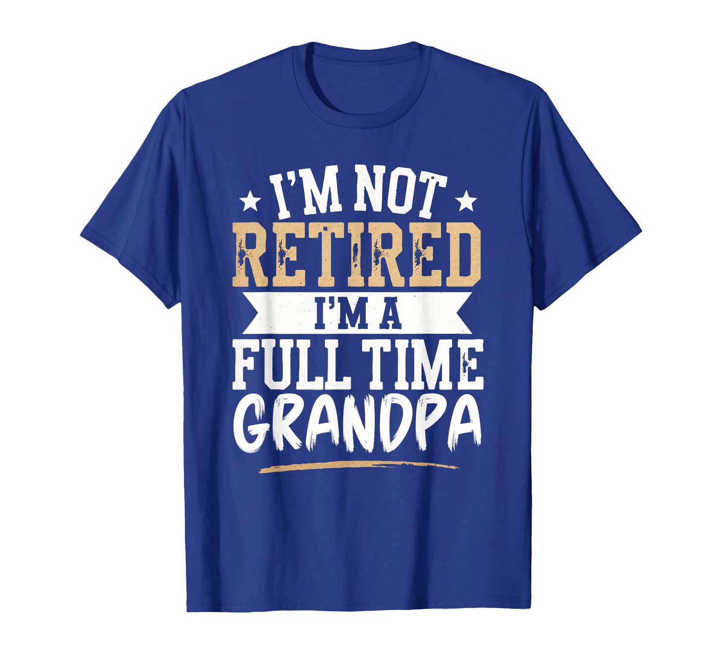 I'm Not Retired I'm a Full-Time Grandpa Retirement Vintage T-Shirt
