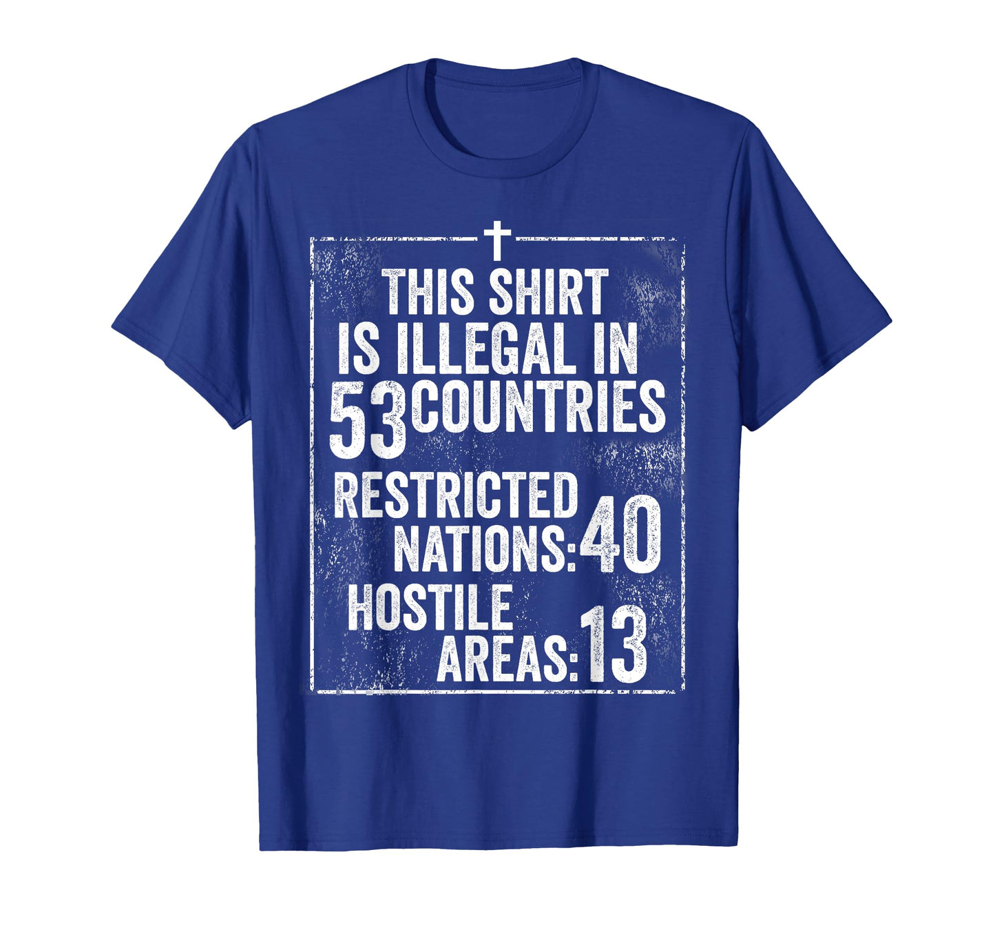 Funny This Shirt Is Illegal In 53 Countries Gift Men Women T-Shirt