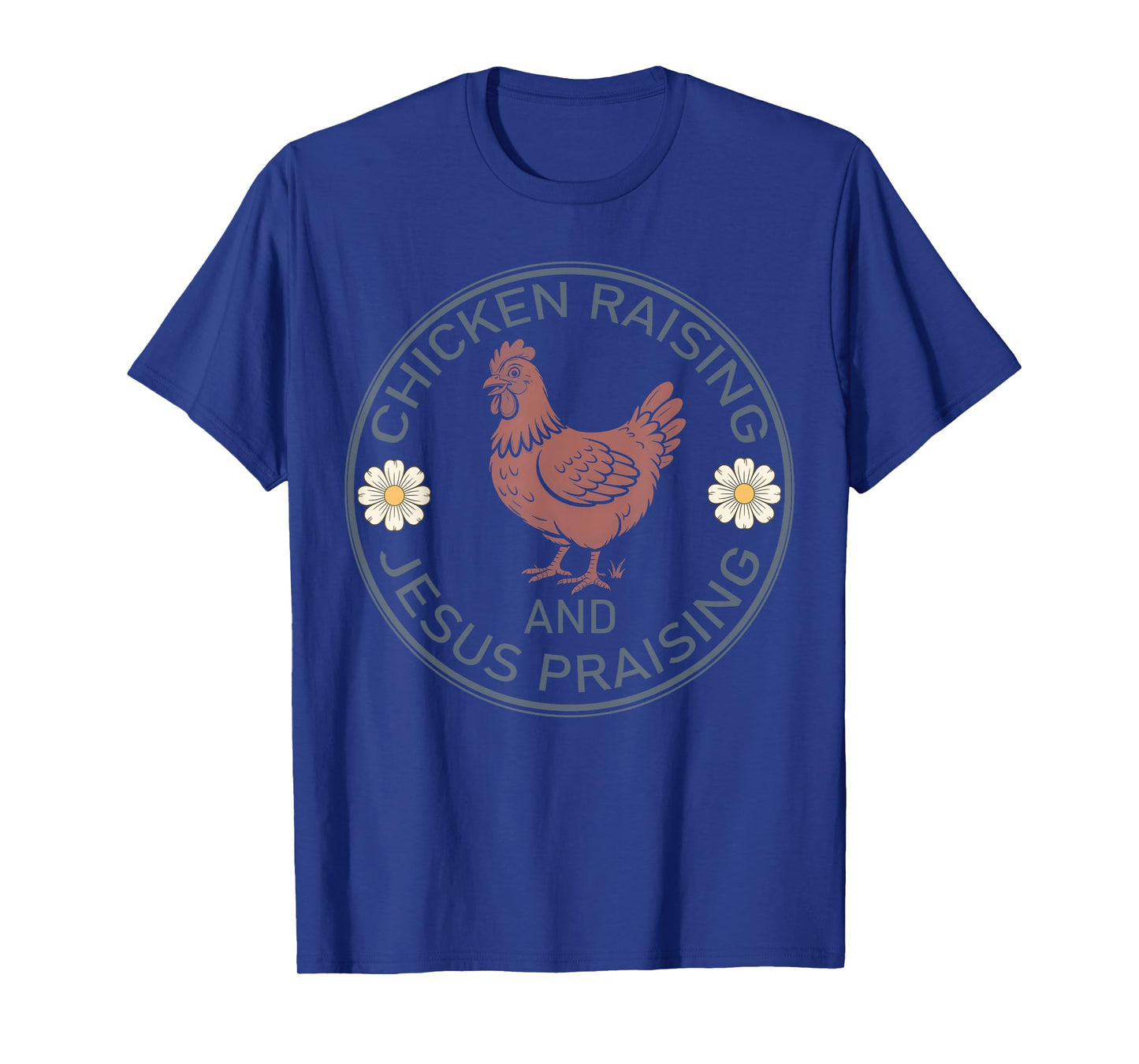 Chicken Raising and Jesus Praising Funny Farmhouse Faith T-Shirt