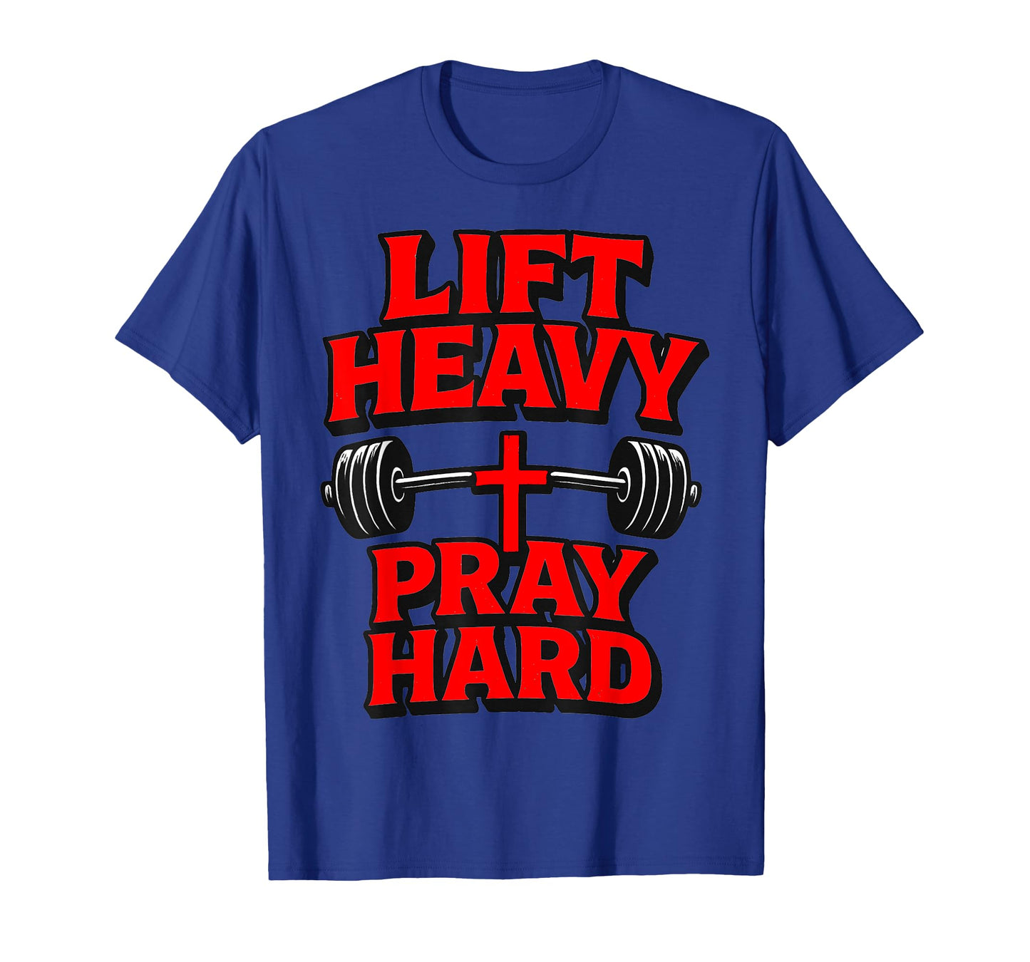 Lift Heavy Pray Hard Gym T-Shirt
