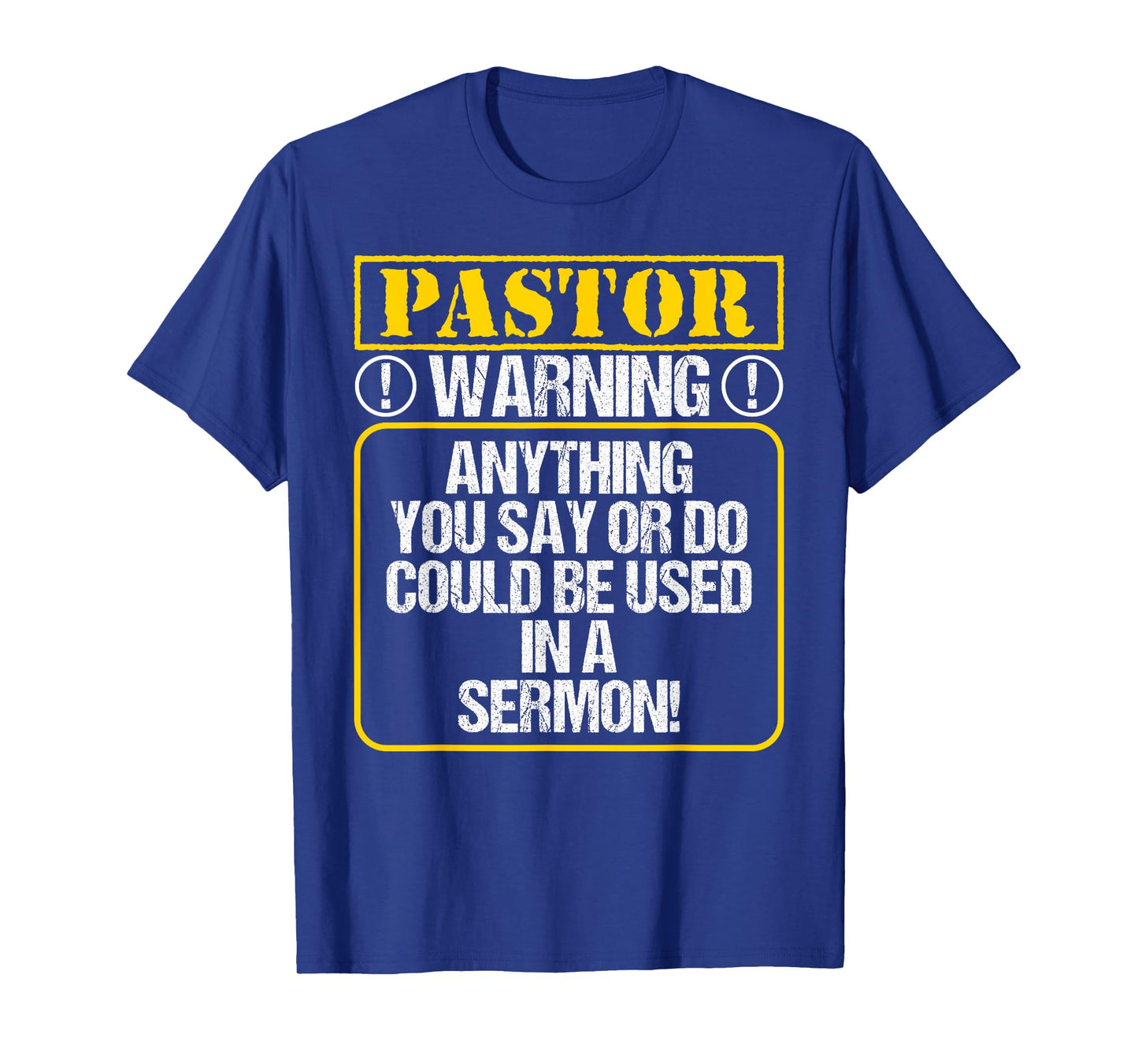 Anything You Say or Do Could Be Used In A Sermon - Pastor T-Shirt