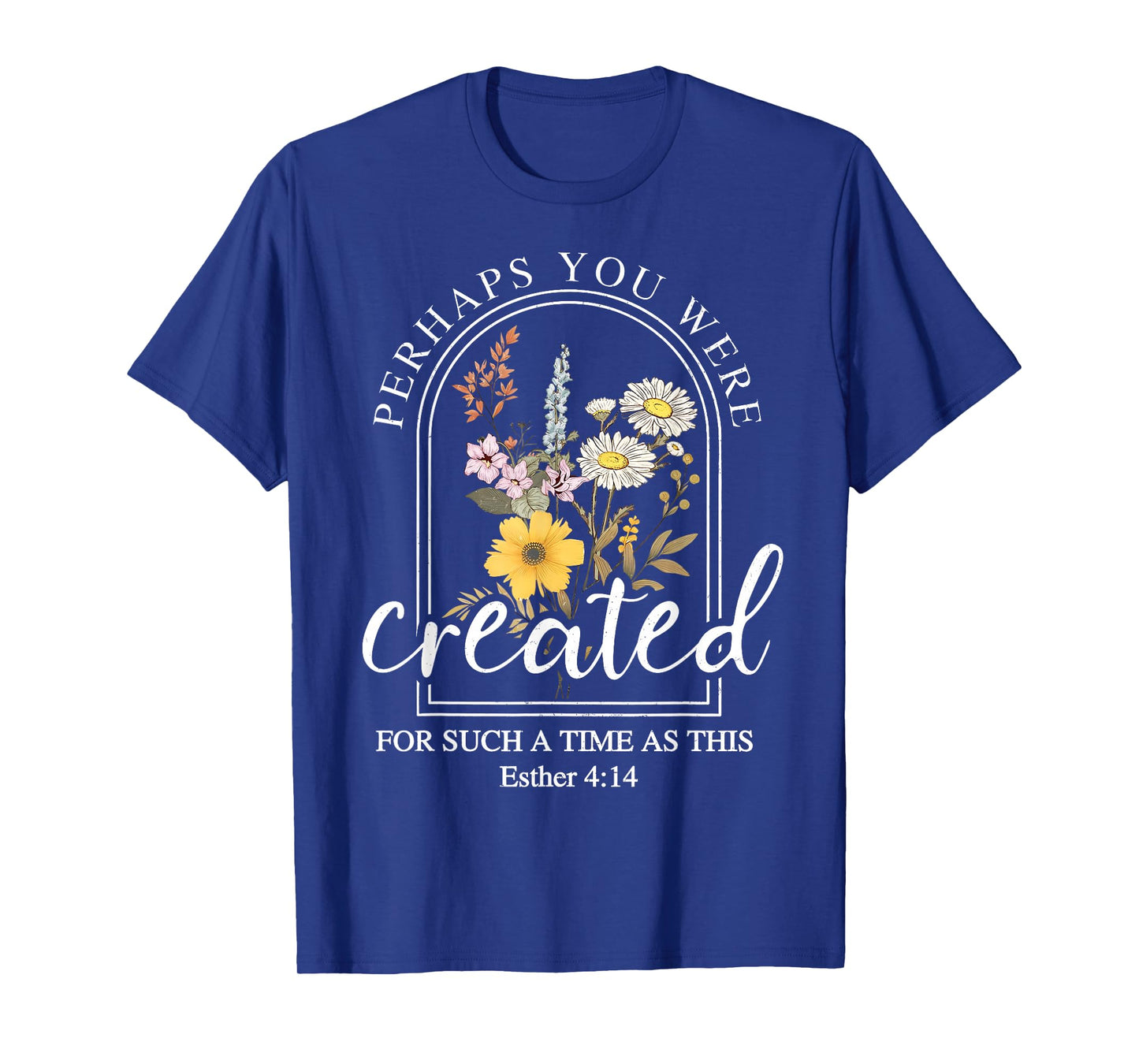 Esther 4:14 Vintage Christian Perhaps You Were Created For T-Shirt