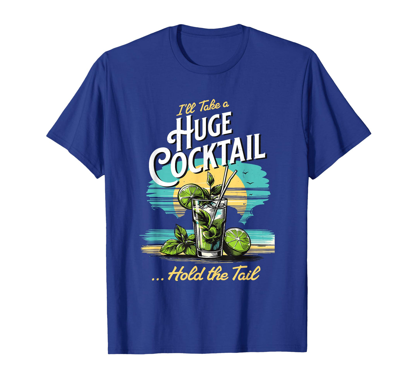 I'll Take A Huge Cocktail, Funny Adult Humor Party Cocktail T-Shirt