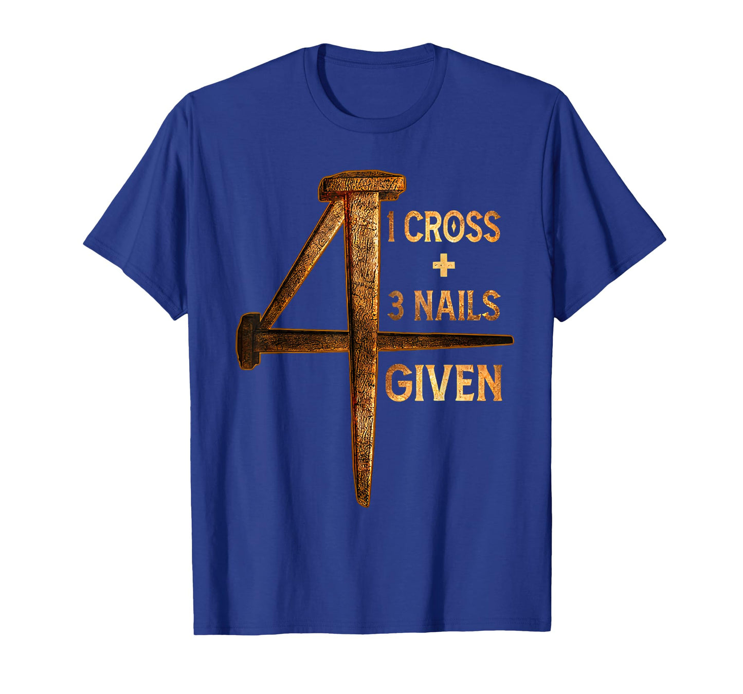 Christian One Cross Three Nails Four Given Jesus God T-Shirt