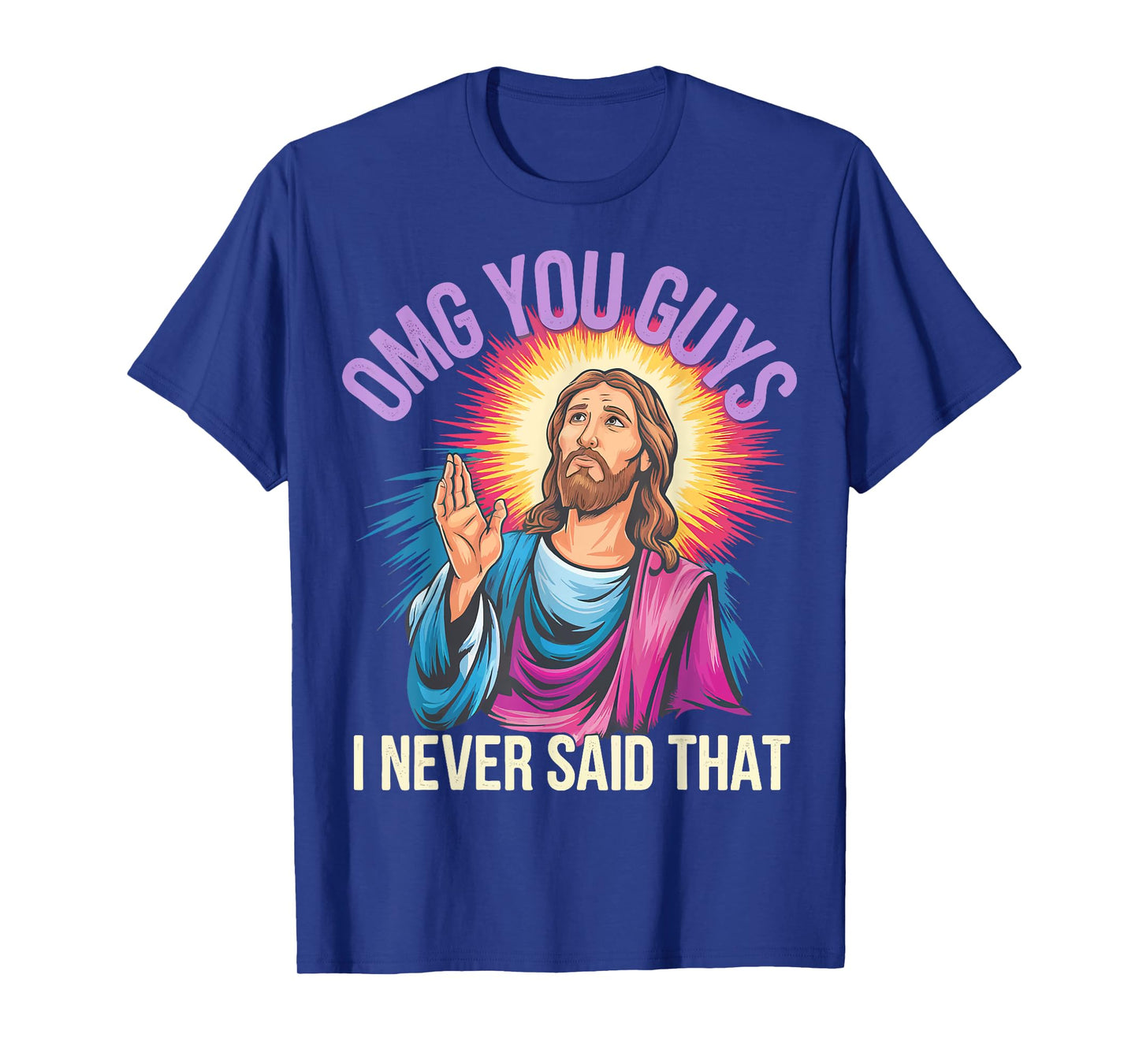 Omg You Guys I Never Said That Jesus T-Shirt