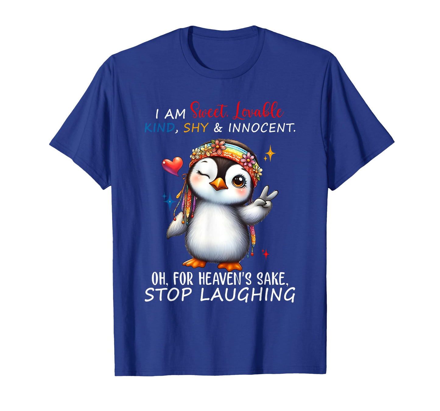 I Am Sweet Lovable Kind Shy And Innocent Penguin Funny Quote T-Shirt