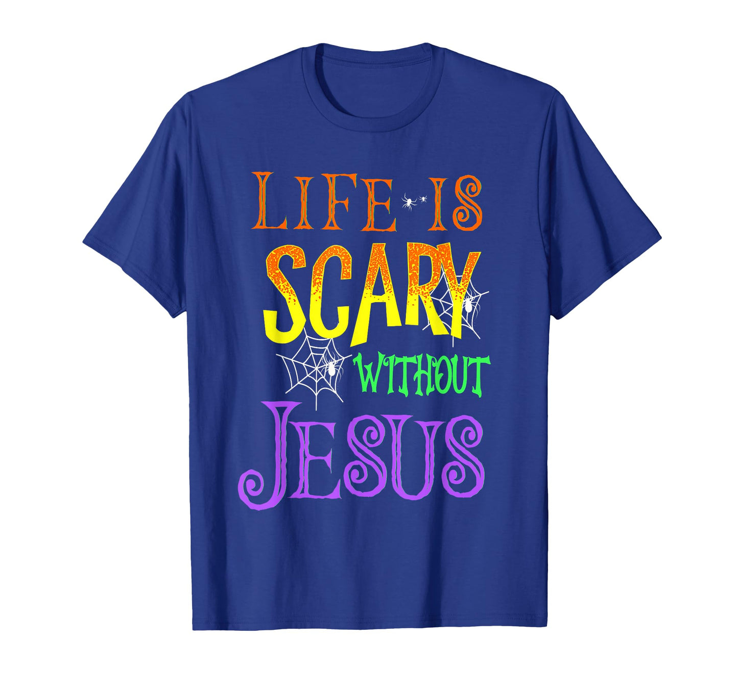 Life Is Scary Without Jesus Halloween Costume T-Shirt
