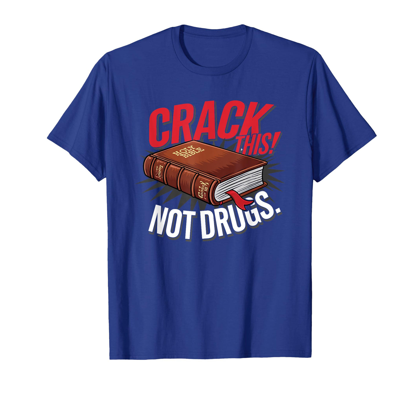 Crack This Not Drugs Holy Bible Christian Saying God T-Shirt