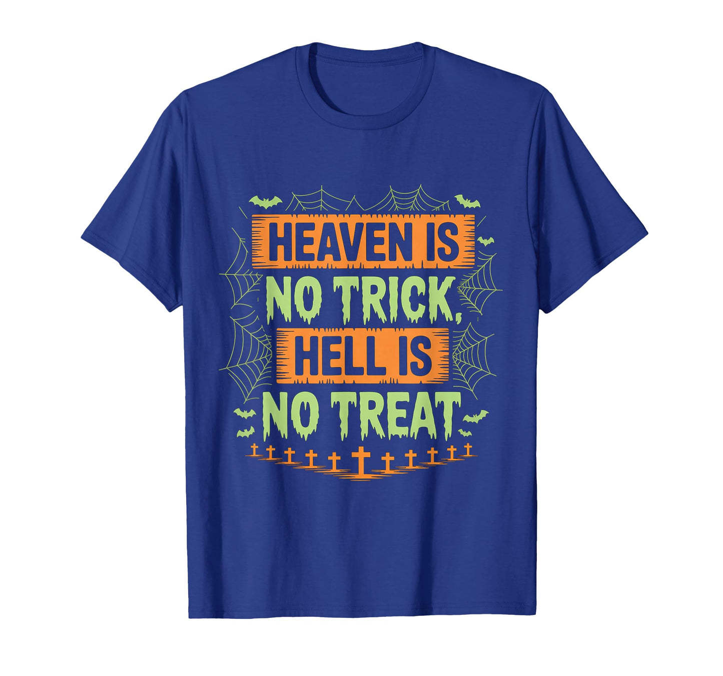 Heaven is No Trick Hell is No Treat Christian Halloween T-Shirt