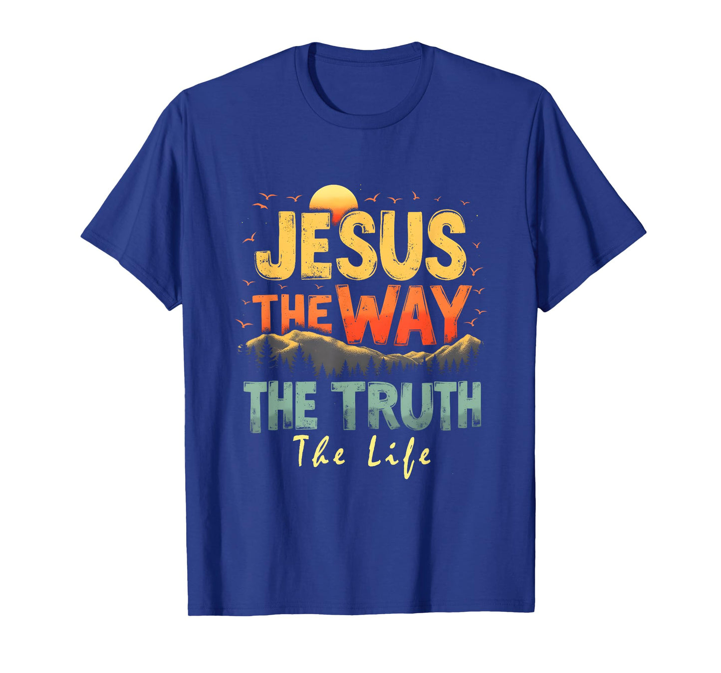The Way Truth Life Women Men Kids Christian Worship Jesus T-Shirt