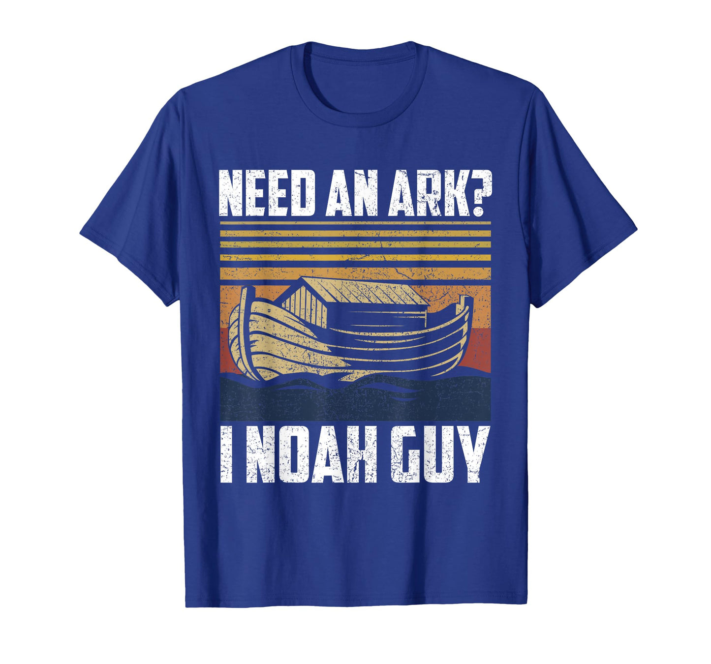 Need An Ark I Noah Guy Funny Saying Gift T-Shirt