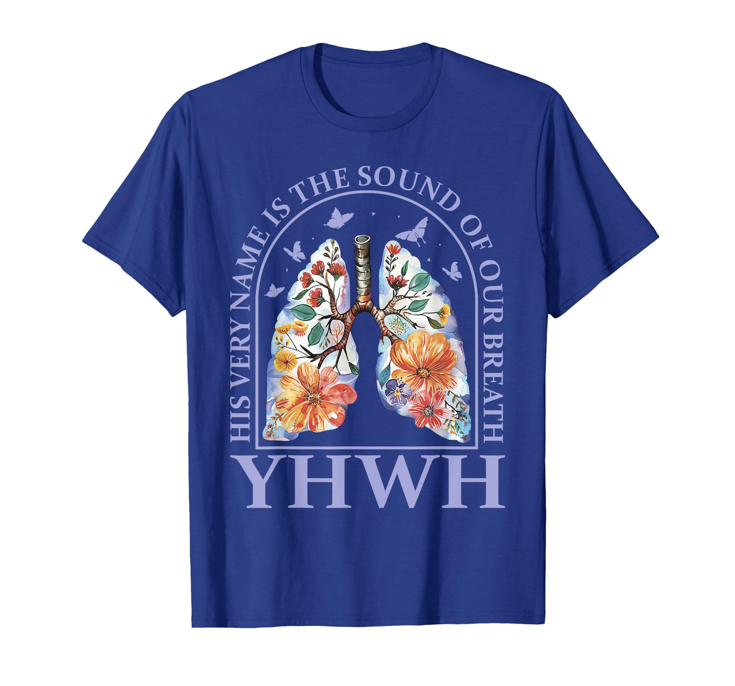 Floral Lung Christian Our Very Breath Speaks His Name YHWH T-Shirt