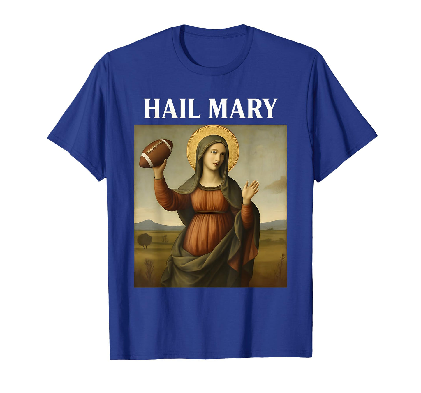 Hail Mary Funny Football Virgin Mary Parody Catholic Christ T-Shirt