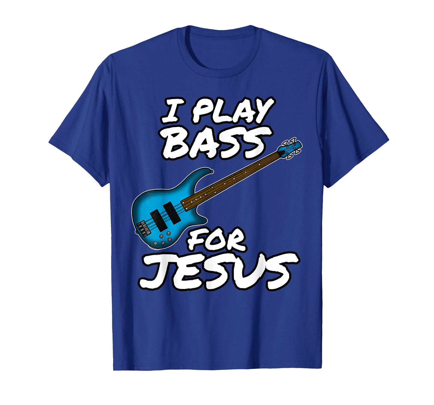Funny I Play Bass for Jesus Bassist Church Musician Gift T-Shirt