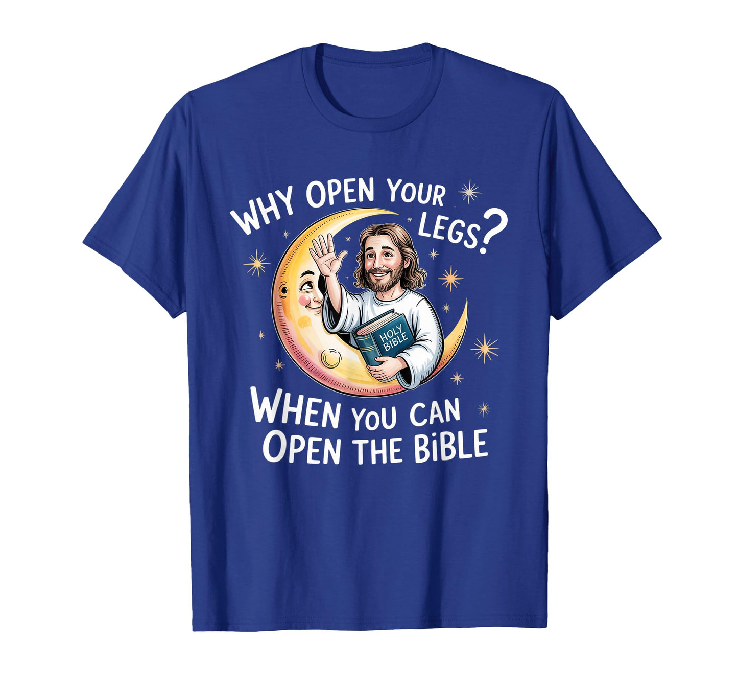 Groovy Jesus Why Open Your Legs When You Can Open The Bible T-Shirt