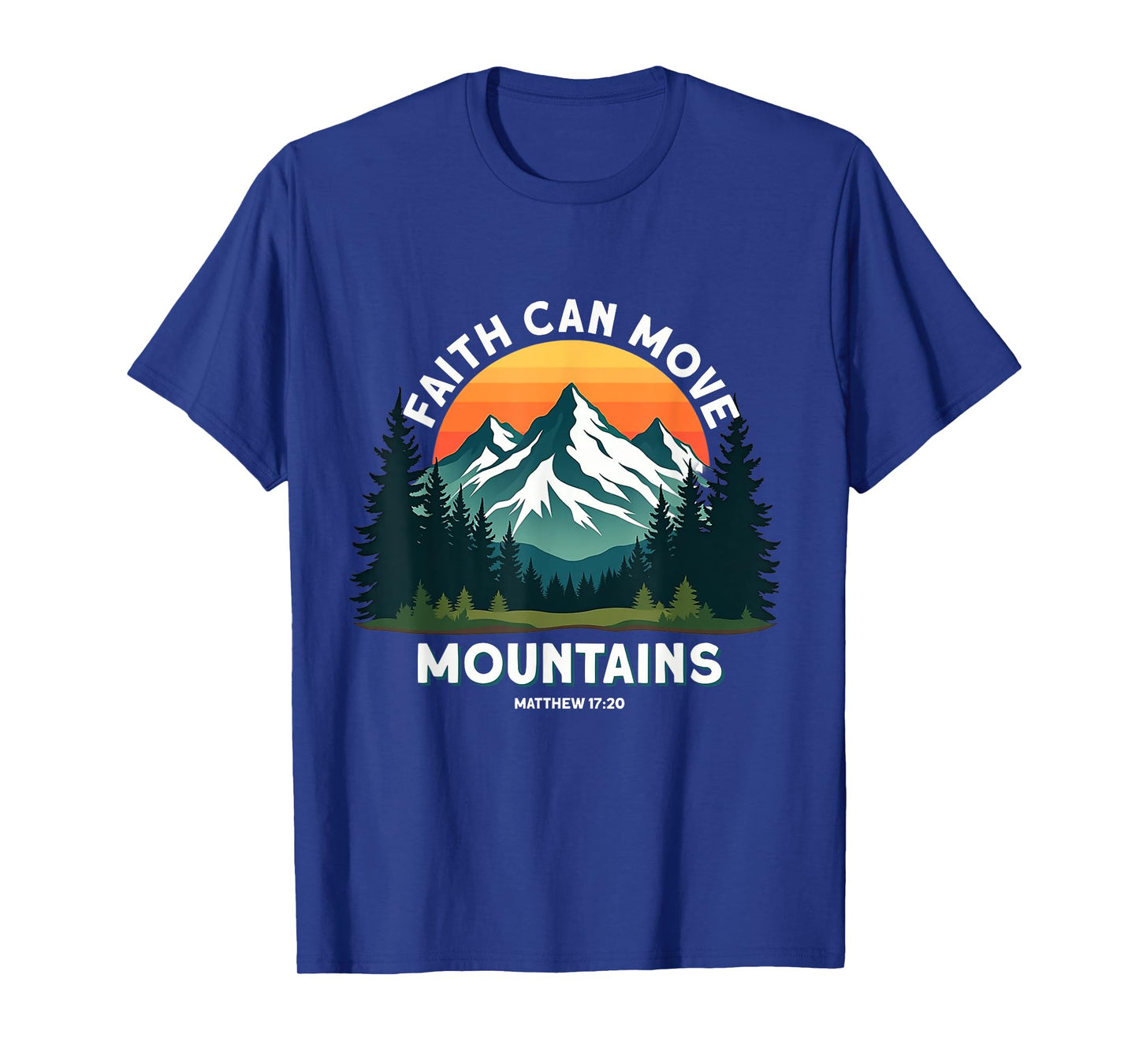 Faith Can Move Mountains Matthew 17:20 Hiking Christian T-Shirt