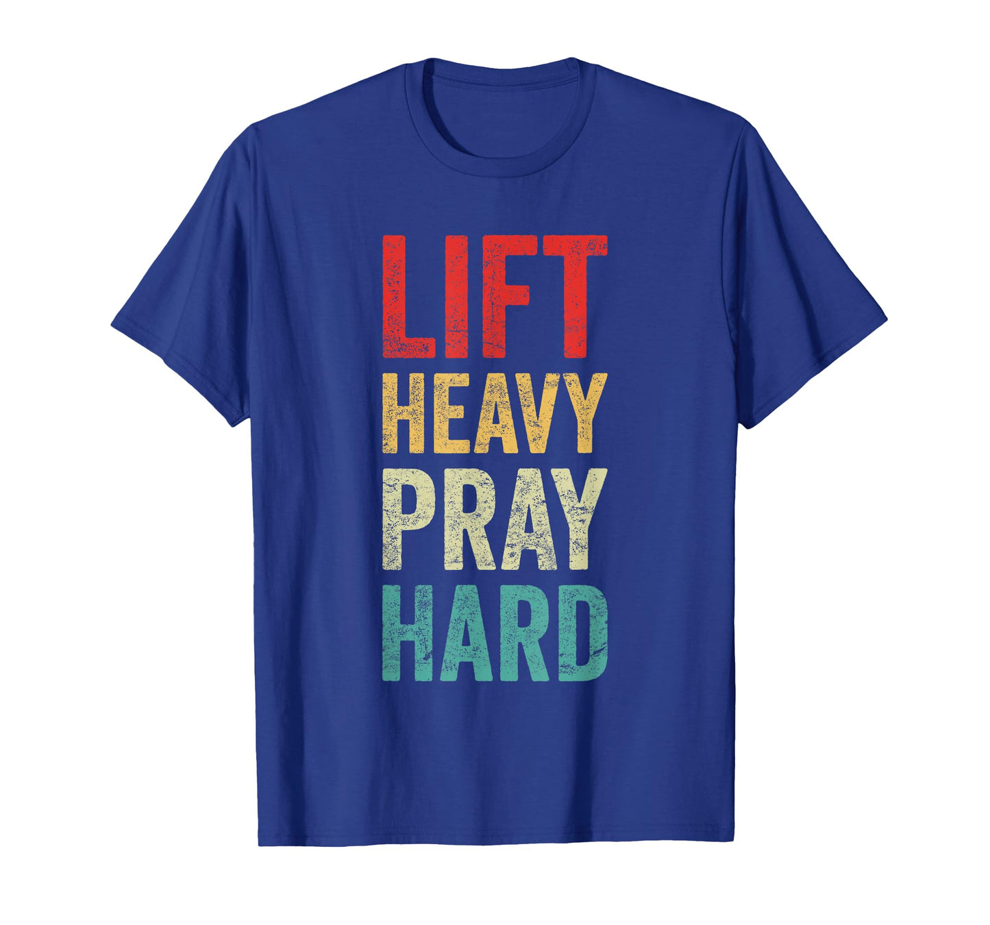 Lift Heavy Pray Hard Gym Motivational Quote T-Shirt