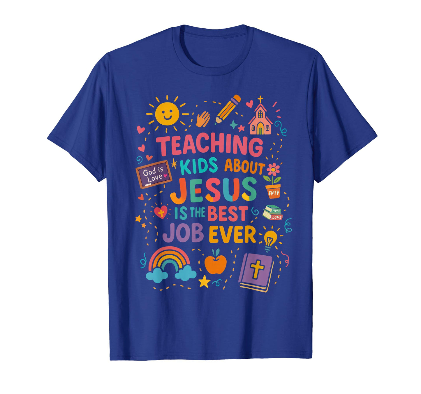 Teaching Kids About Jesus Is The Best Job Ever Bible Teacher T-Shirt