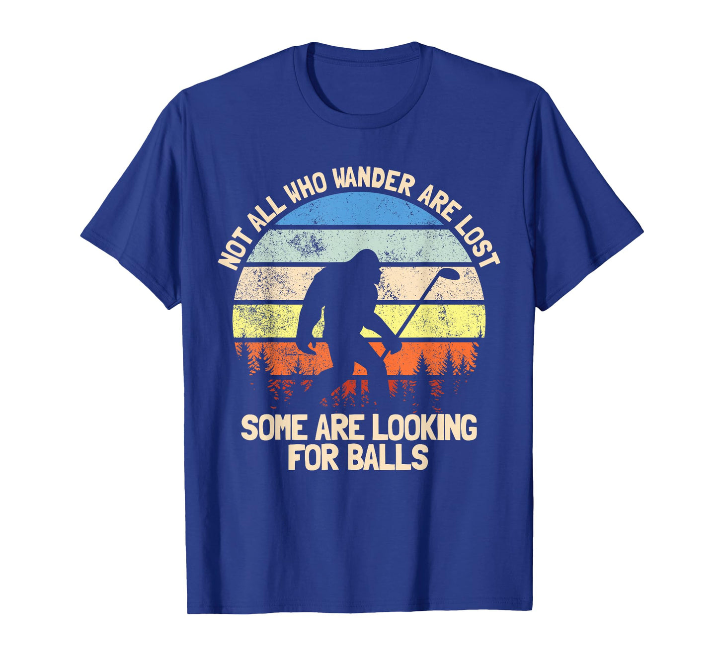 Not All Who Wander Are Lost Looking For Golf Balls Golfing T-Shirt