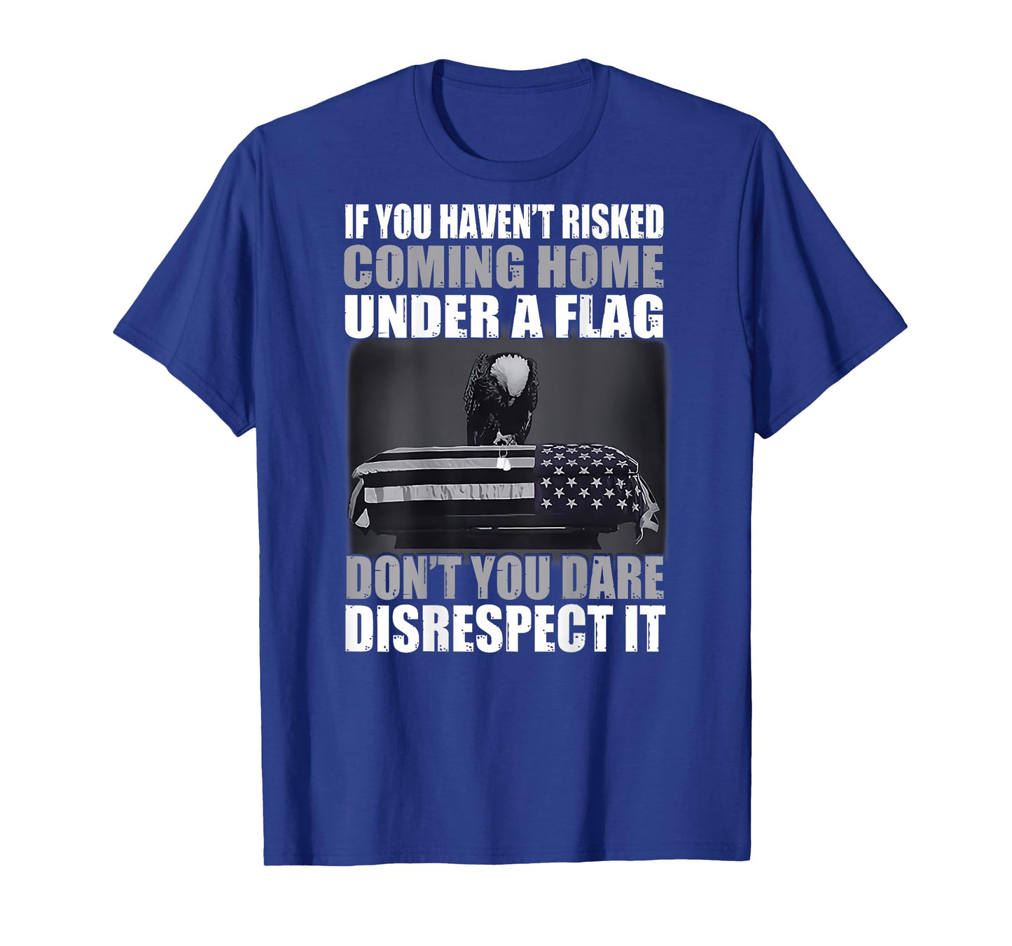 If you haven't risked coming home under a flag T-Shirt