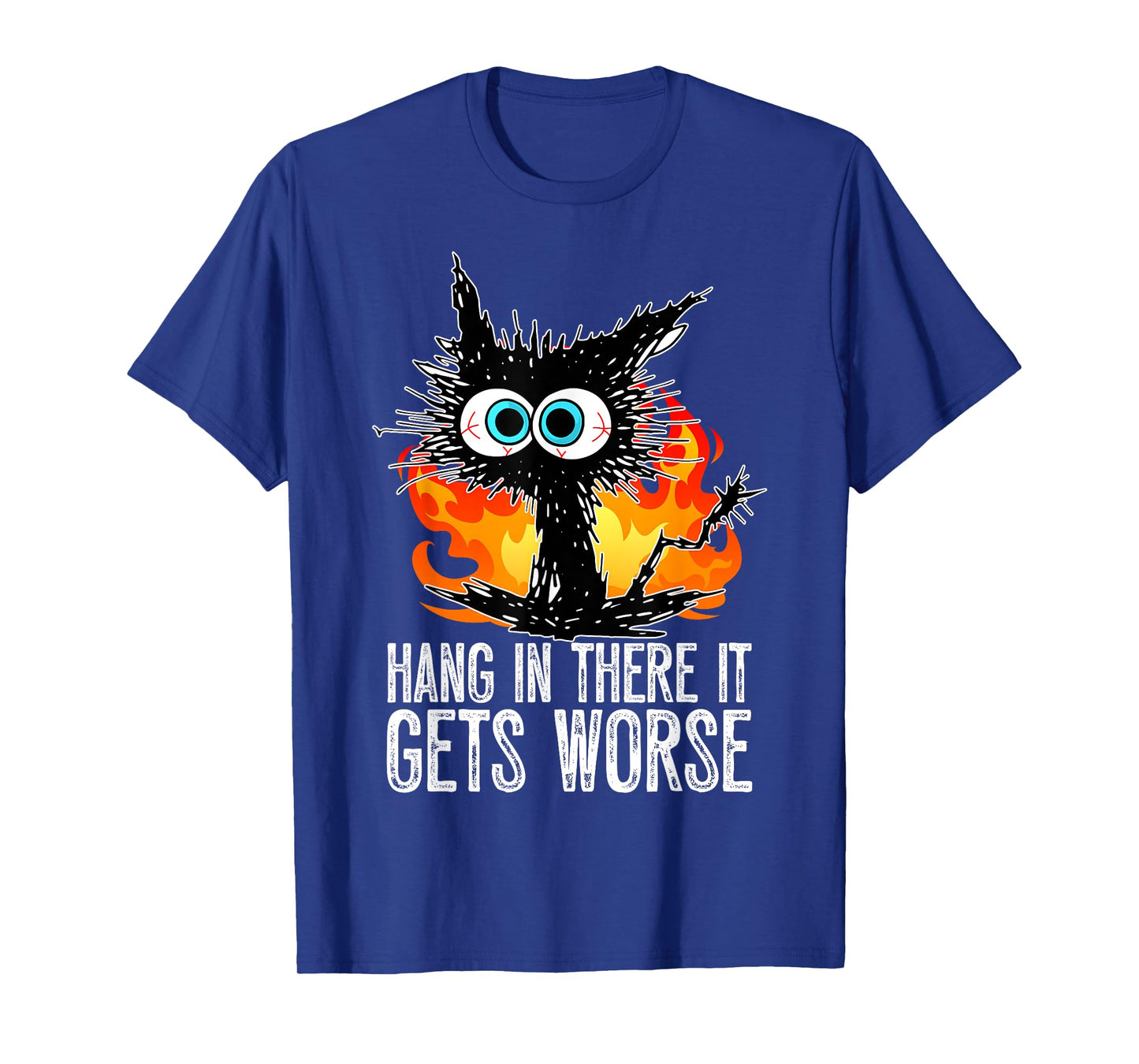 Hang In There It Gets Worse Funny Black Cat Sarcastic T-Shirt for Men Women