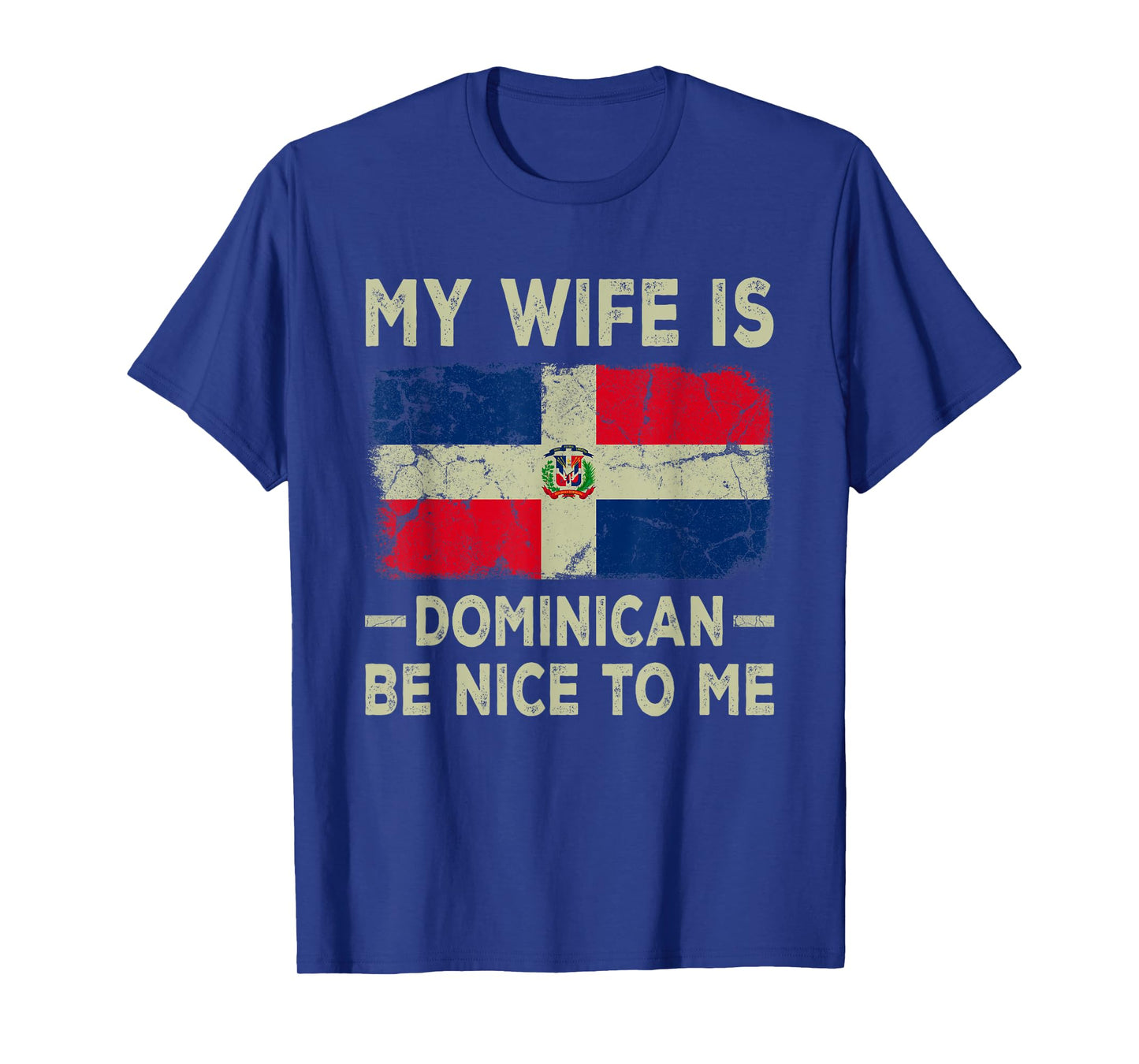 My Wife is Dominican Be Nice To Me Funny Husband Wife T-Shirt