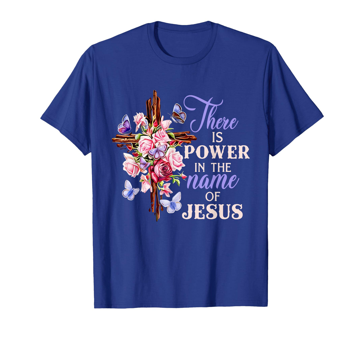 Cross And Flower There Is Power In The Name Of Jesus Christ T-Shirt