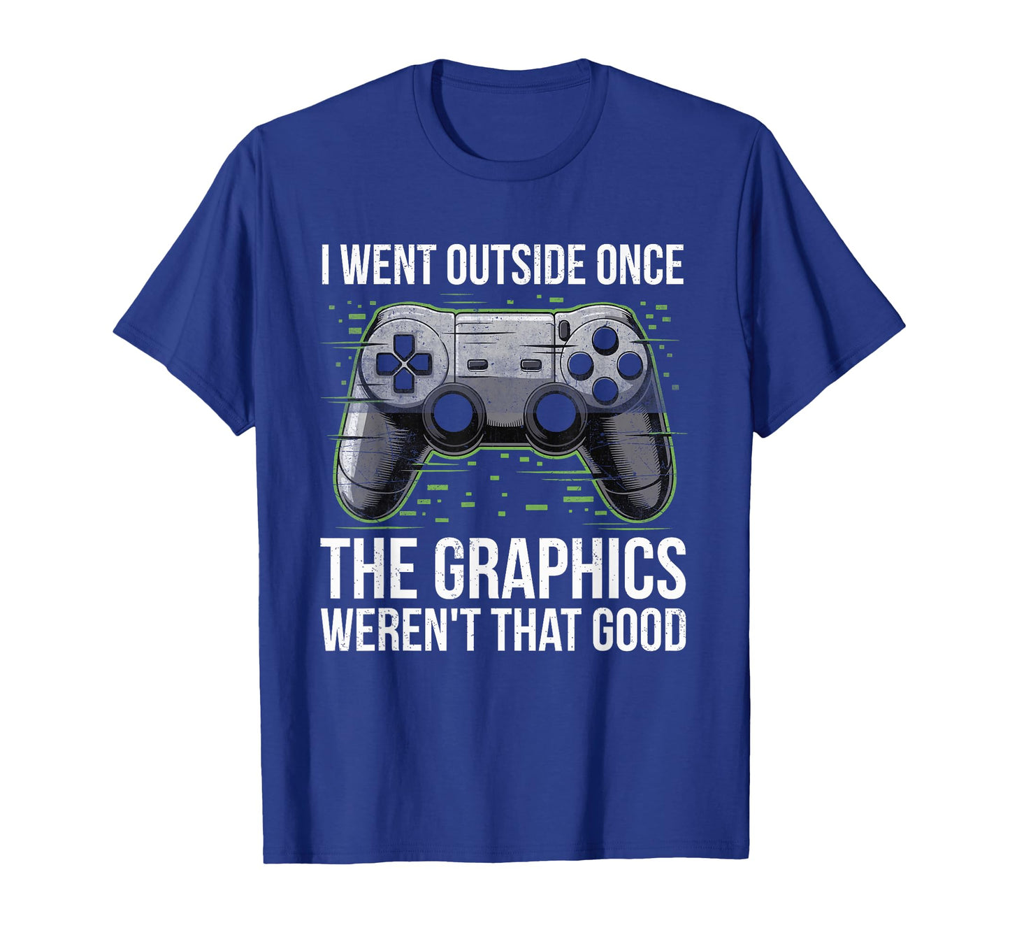 I Went Outside Once The Graphics Weren't That Good Gamer Boy T-Shirt