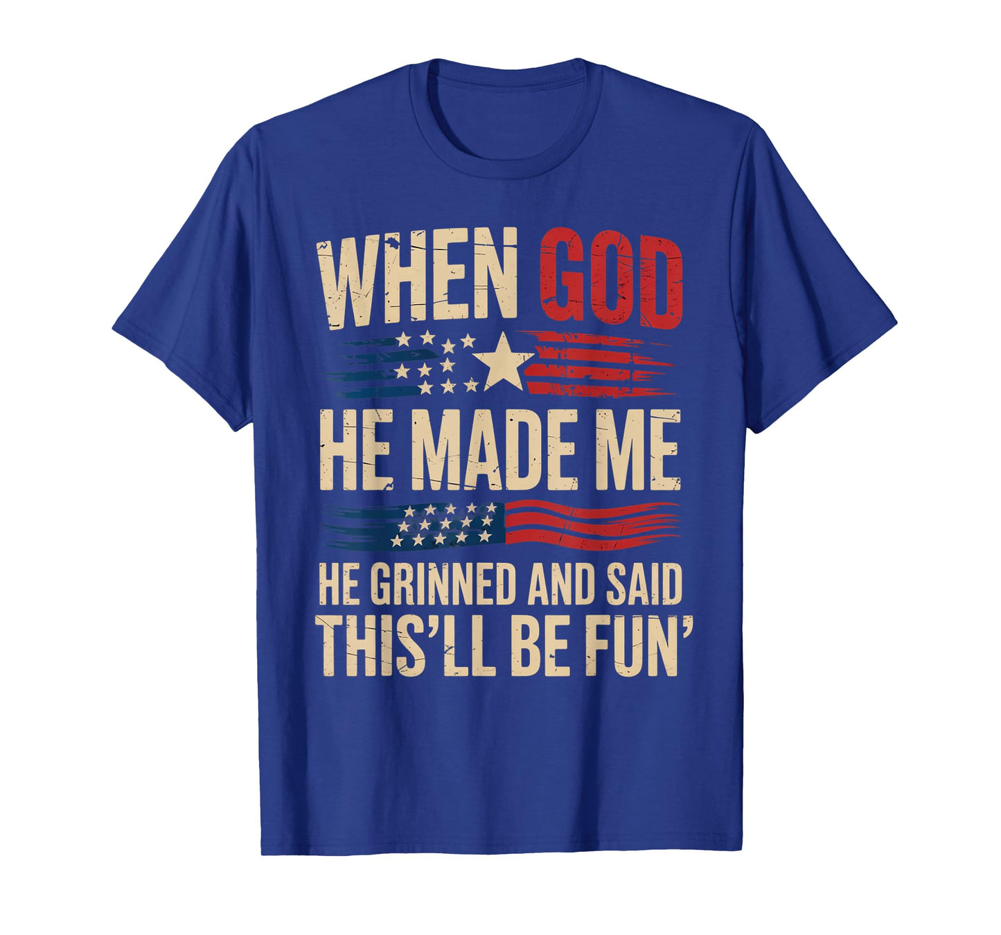 When God Made Me He Said This'll Be Fun for Men Dad, Husband T-Shirt
