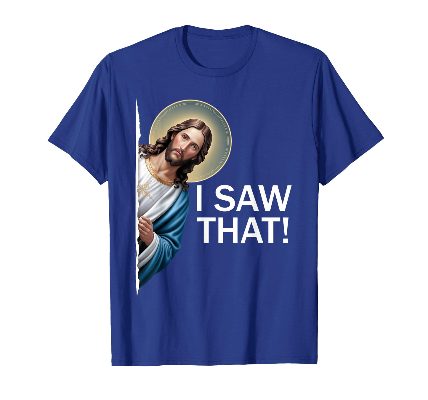 I Saw That Funny Saying Jesus Meme Christian Quote T-Shirt