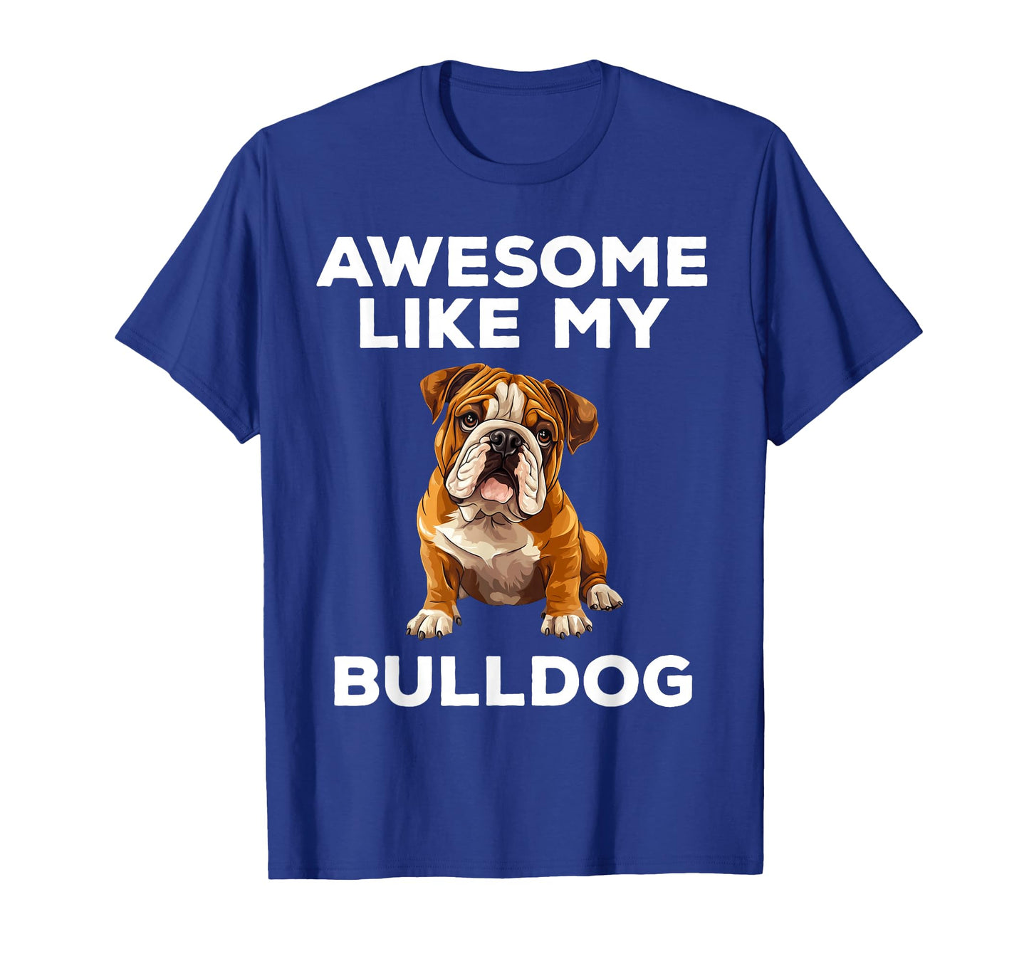 Awesome Like My Bulldog Funny English Bulldog Dog T-Shirt