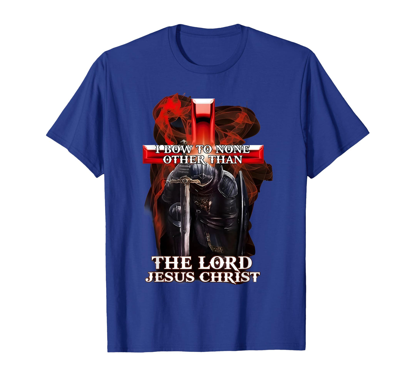 I Bow To Non Other Than The Lord Jesus Christ Knight Templar T-Shirt