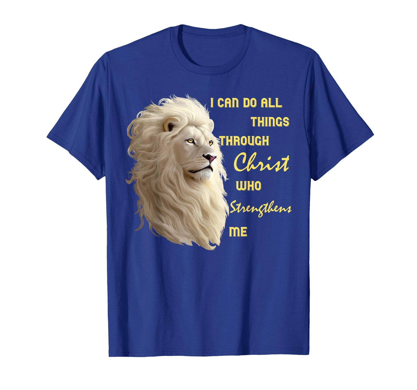 I Can Do All Things Through Christ, Beautiful Christian Lion T-Shirt