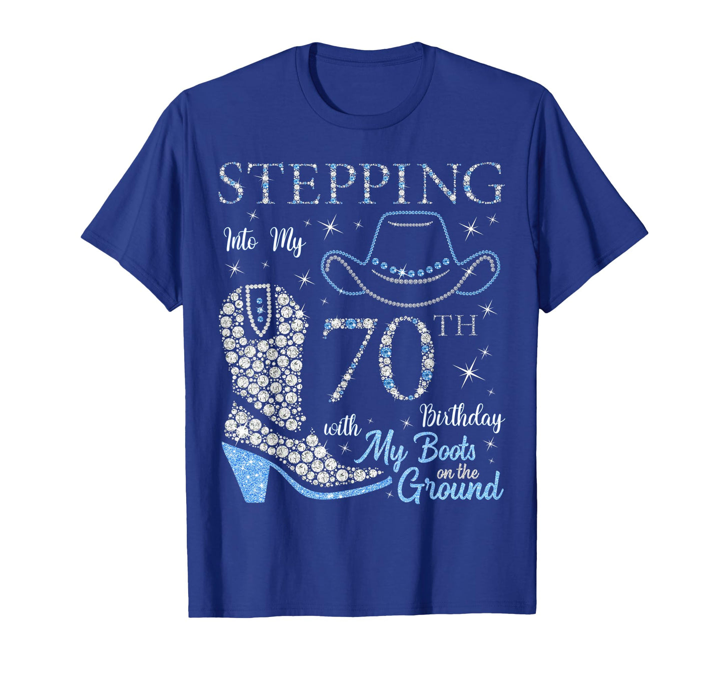 Stepping Into My 70th Birthday With My Boots On The Ground T-Shirt