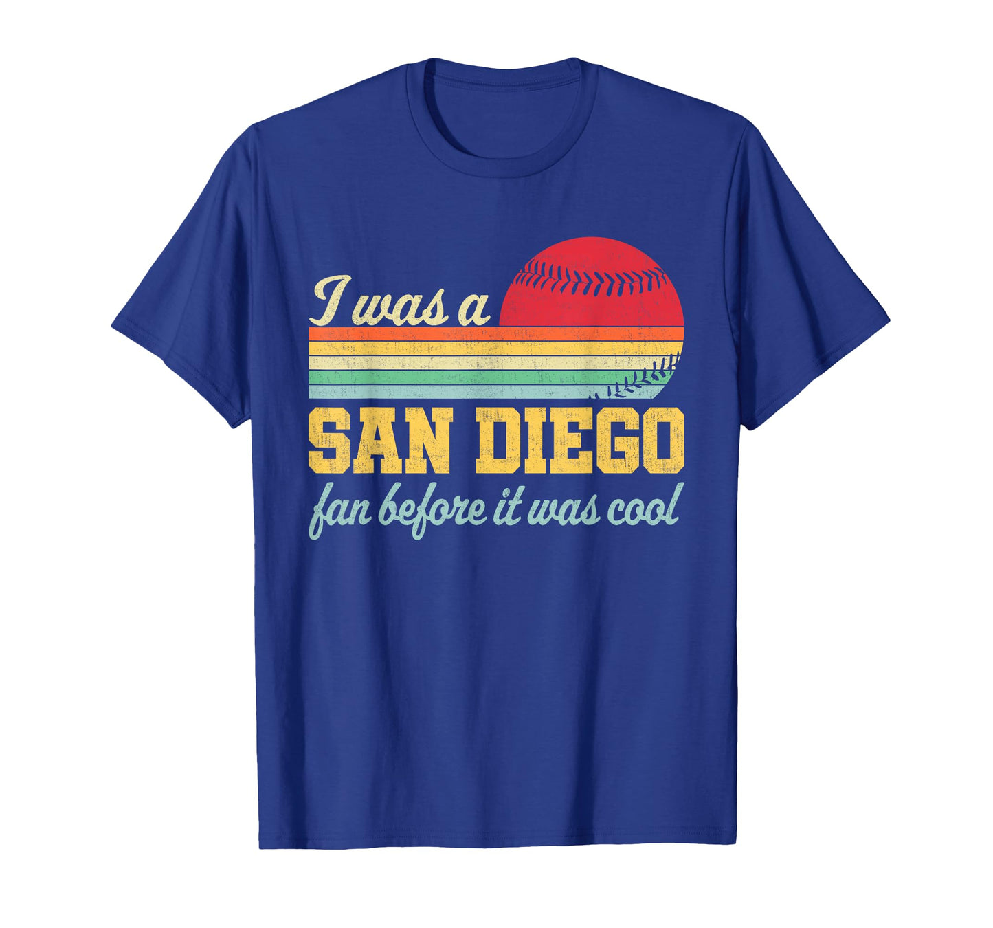 I Was A San Diego Fan Before It Was Cool T-Shirt