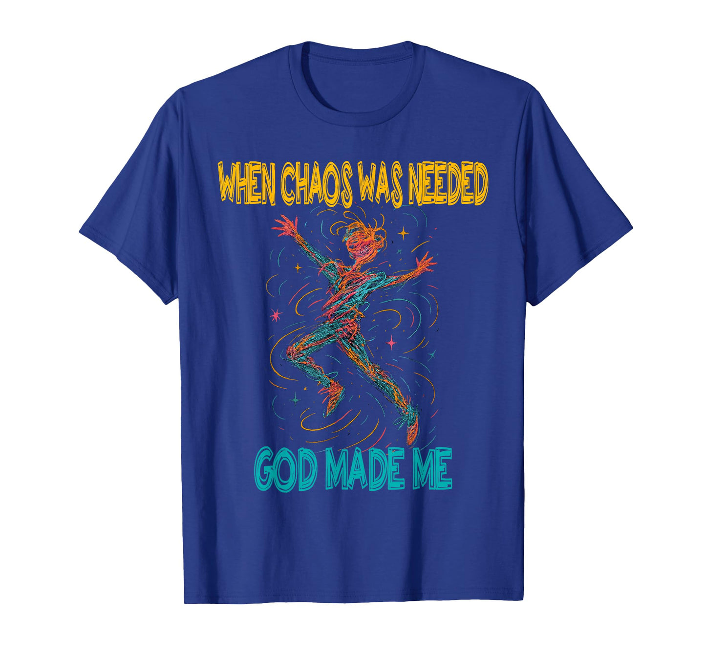 Funny God Chaos Quote for Free Spirited People T-Shirt