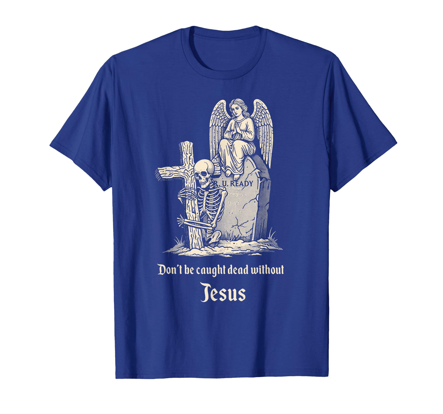 Christian Halloween Don't Be Caught Dead Without Jesus T-Shirt