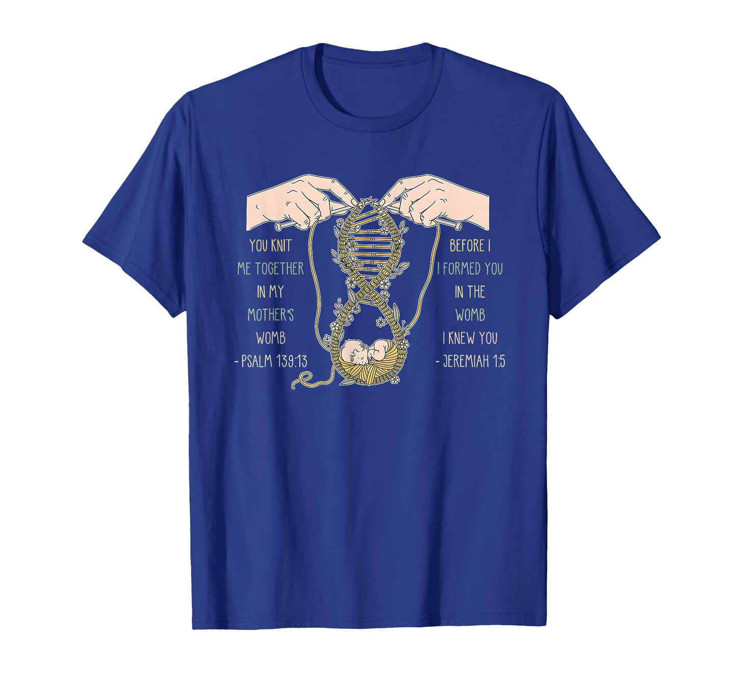 You Knit Me Together in My Mother's Womb Design T-Shirt
