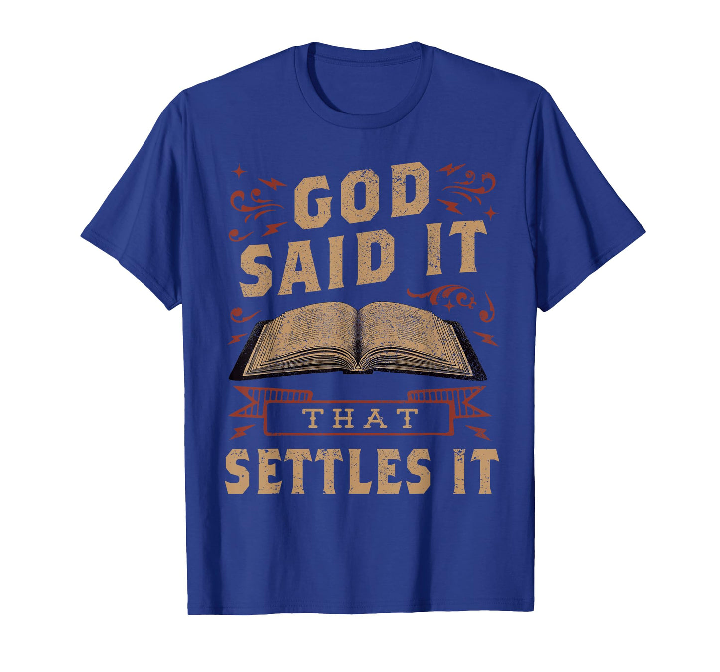 God Said It That Settles It Believe the Bible Inspirational T-Shirt