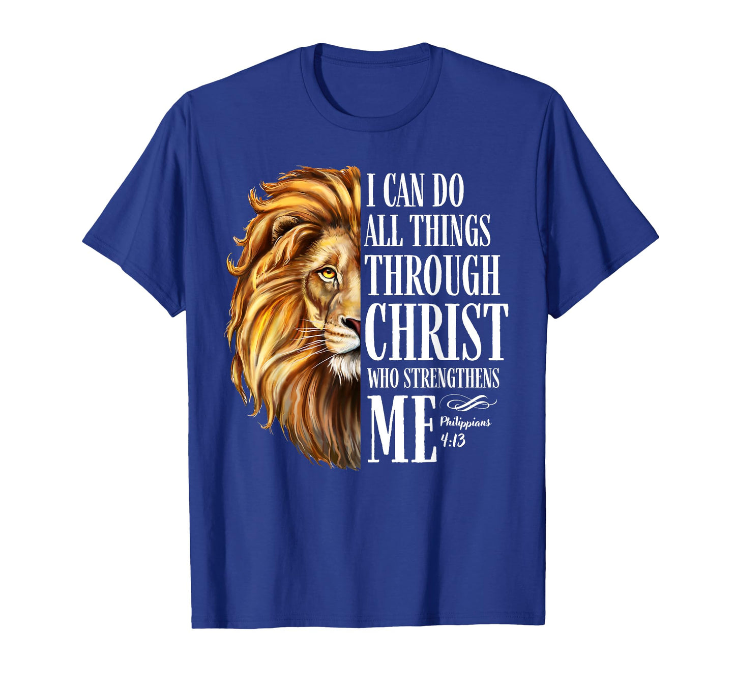 Christian I Can Do All Things Through Christ Lion Faith T-Shirt