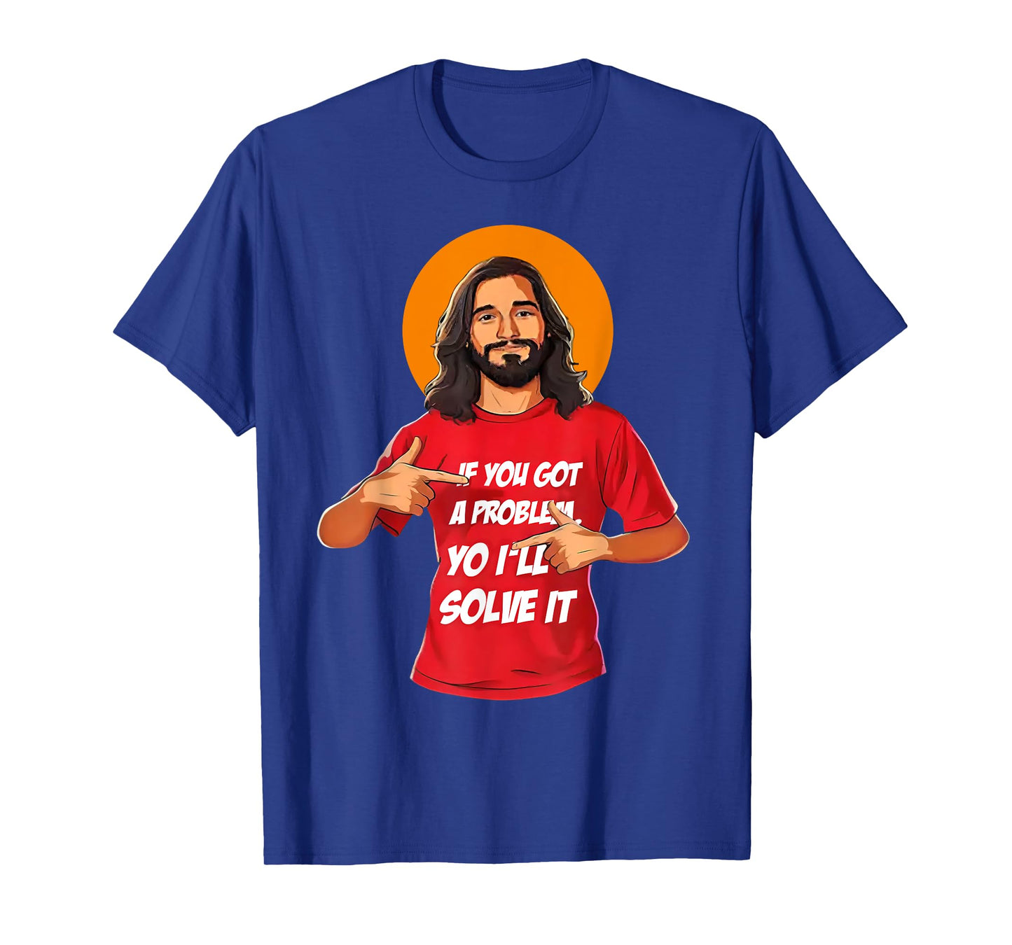Jesus If You Got A Problem Yo I'll Solve It T-Shirt