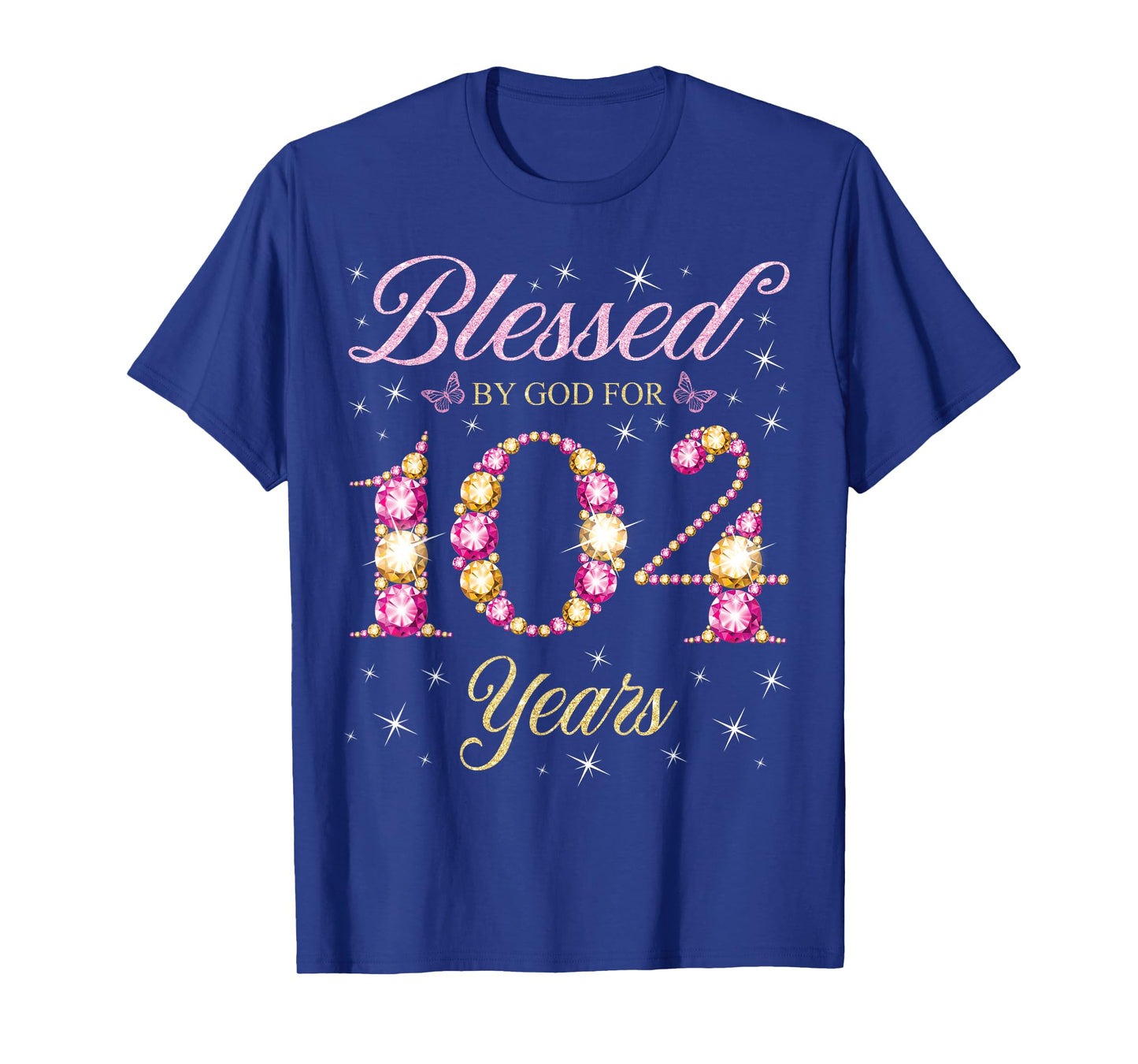 Blessed By God For 104 Years Old 104th Birthday B-Day Party T-Shirt