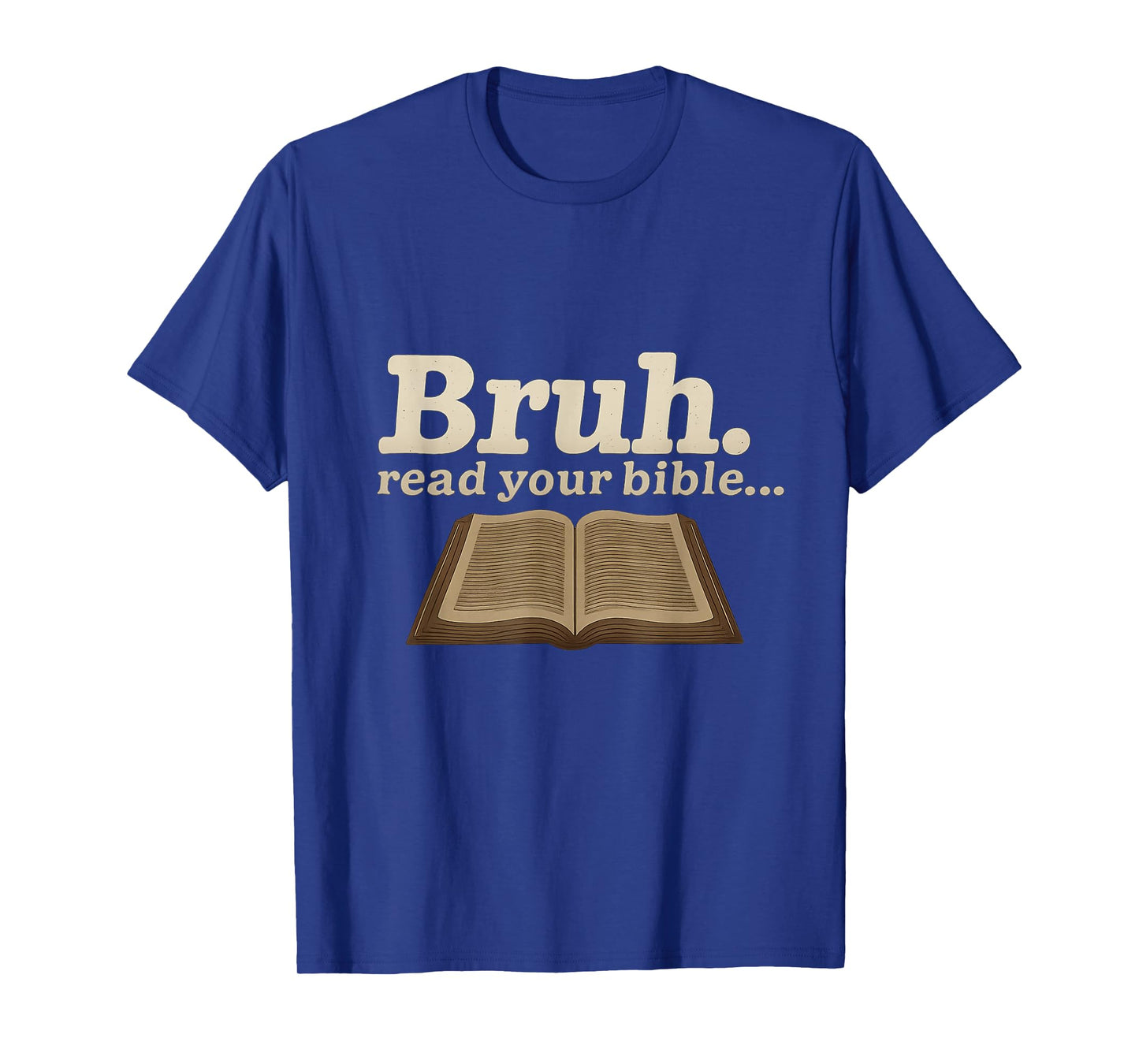 Funny - Bruh Read Your Bible T-Shirt