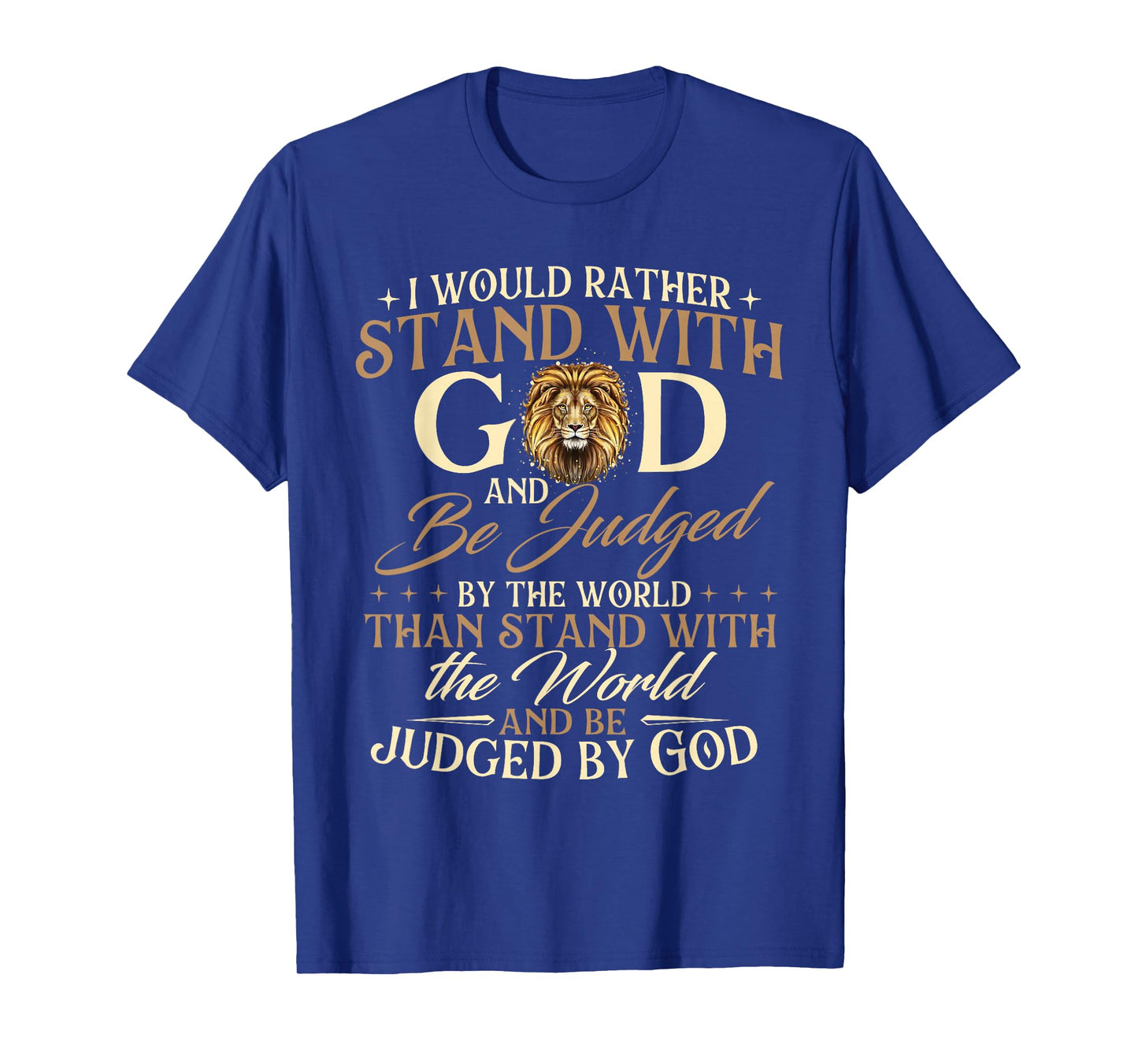 I Would Rather Stand With God - Christian Faith Religious T-Shirt