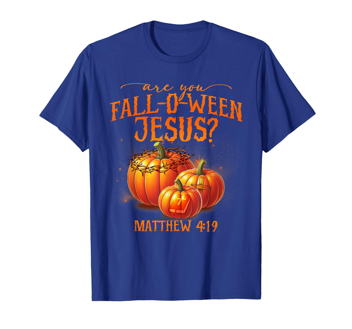 are You Fall-O-Ween Jesus Pumpkin Religious Halloween T-Shirt