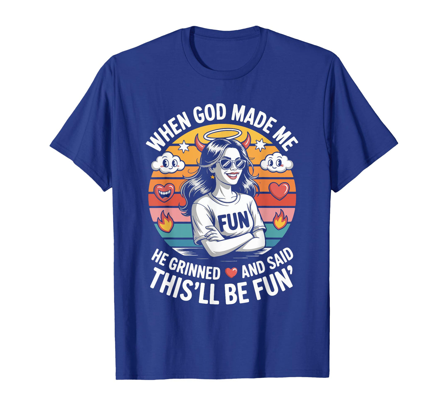 When God Made Me He Grinned and Said This'll Be Fun T-Shirt